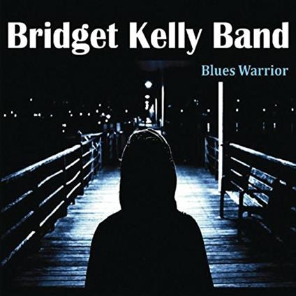Blues Warrior - CD Audio di Bridget Kelly