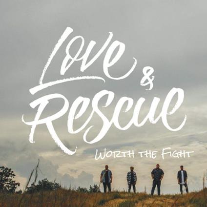 Love & Rescue - Worth The Fight - CD Audio