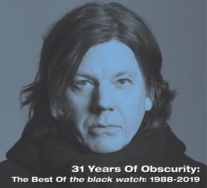31 Years Of Obscurity: The Best Of The Black Watch - CD Audio di Black Watch