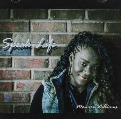 Speak Life - CD Audio di Monica Williams