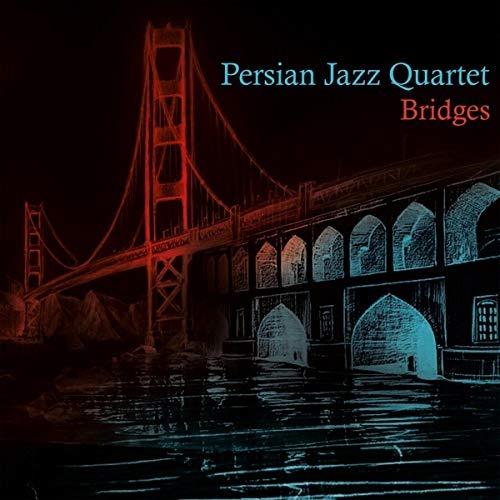 Bridges - CD Audio di Persian Jazz Quartet