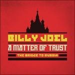 A Matter of Trust. The Bridge to Russia (Box Set Deluxe Edition)