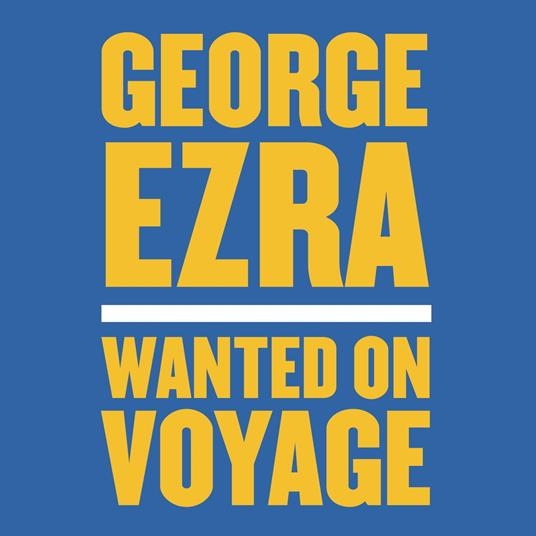 Wanted on Voyage (Deluxe Edition) - CD Audio di George Ezra