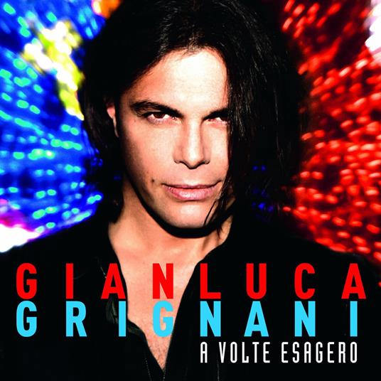 A volte esagero - CD Audio di Gianluca Grignani