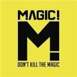 Don't Kill the Magic - CD Audio di Magic!
