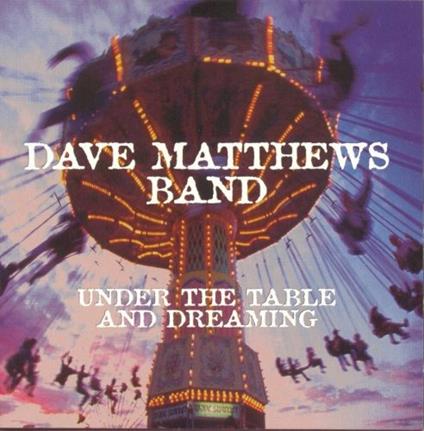 Under the Table & Dreamin - CD Audio di Dave Matthews (Band)