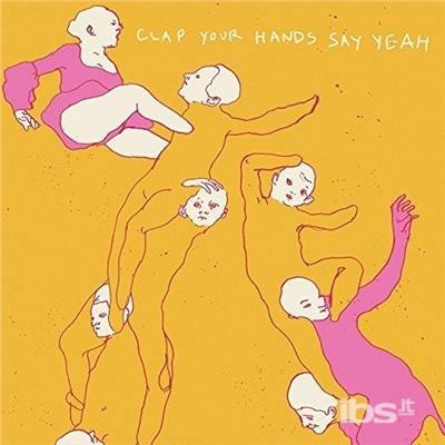 Clap Your Hands Say Yeah - CD Audio di Clap Your Hands Say Yeah