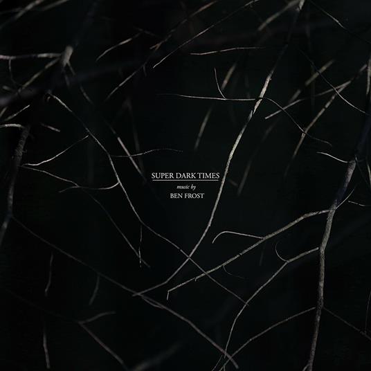Super Dark Times (Colonna sonora) - Vinile LP di Ben Frost