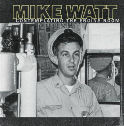 Contemplating the Engine Room - Vinile LP di Mike Watt