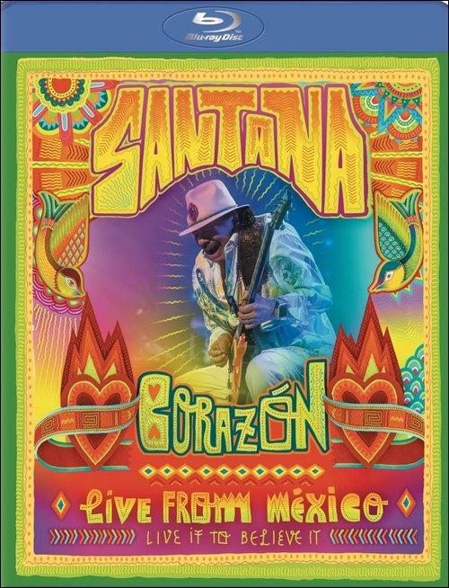 Santana. Corazon. Live from Mexico: Live It to Believe It (Blu-ray) - Blu-ray di Santana