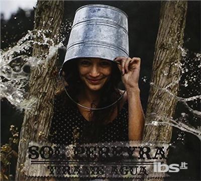 Tirame Agua - CD Audio di Sol Pereyra
