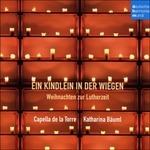 Ein Kindlein in der Wiegen - Weihnachten Zur Lutherzeit - CD Audio di Capella de la Torre