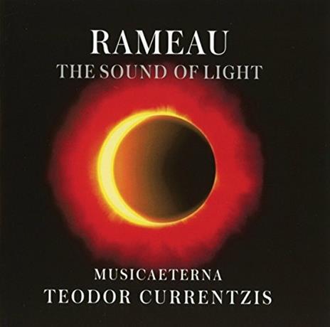 The Sound Of Light - CD Audio di Jean-Philippe Rameau,Musica Aeterna,Teodor Currentzis