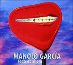 Todo Es Ahora - CD Audio di Manolo Garcia