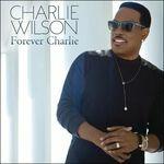 Forever Charlie - CD Audio di Charlie Wilson