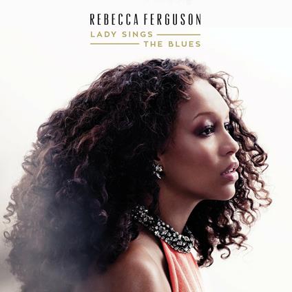 Lady Sings the Blues - CD Audio di Rebecca Ferguson