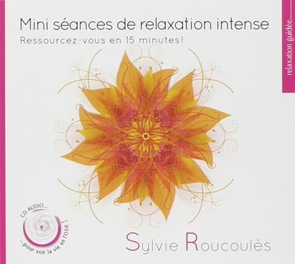 Mini seances de relaxation intense - CD Audio di Sylvie Roucoules