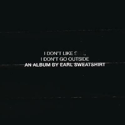 I Don't Like Shit, I Don't Go Outside - Vinile LP di Earl Sweatshirt