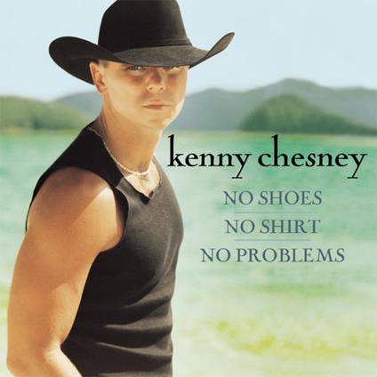 No Shoes No Shirt No Problem - CD Audio di Kenny Chesney