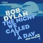 The Night We Called It a Day - Vinile 7'' di Bob Dylan