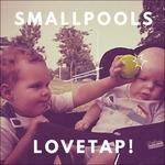 Lovetap! - CD Audio di Smallpools
