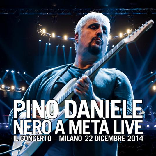 Nero a metà Live. In concerto Milano 22-12-2014 ( + Booklet) - CD Audio di Pino Daniele