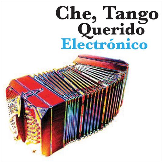 Che, Tango Querido Electronico - CD Audio