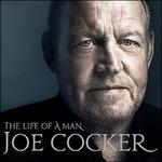 The Life of a Man. The Ultimate Hits 1964-2014 - CD Audio di Joe Cocker