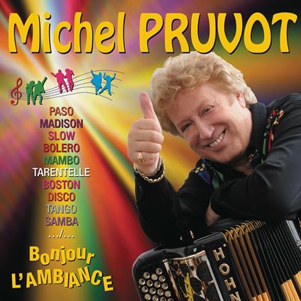 Bonjour L'ambiance - CD Audio di Michel Pruvot