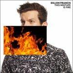 This Mixtape Is Fire ep - CD Audio di Dillon Francis