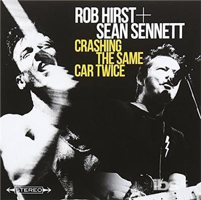 Crashing The Same Car Twice - CD Audio di Rob Hirst