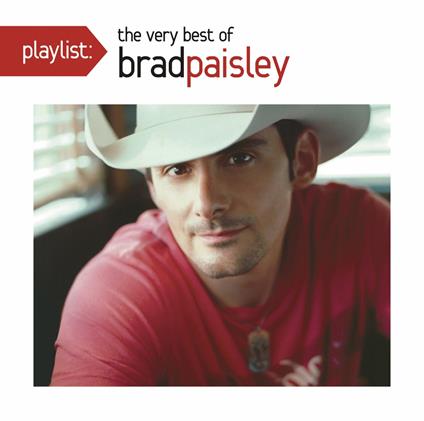 Playlist: The Very Best Of Brad Paisley - CD Audio di Brad Paisley