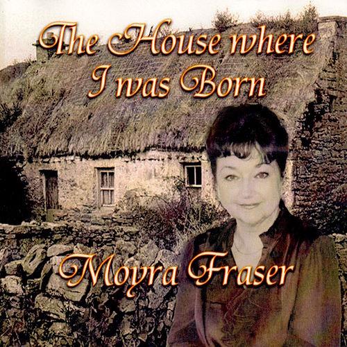 The House Where I Was Born - CD Audio di Moyra Fraser