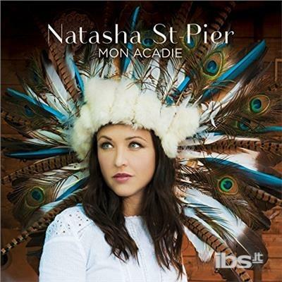 Mon Acadie - CD Audio di Natasha St-Pier