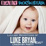 Baby Rockstar. Lullaby Renditions Of Luke Bryan: Crash My Party