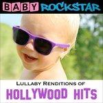 Baby Rockstar. Lullaby Renditions Of Hollywood Hits