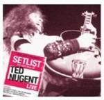 Setlist. The Very Best of Ted Nugent Live - CD Audio di Ted Nugent