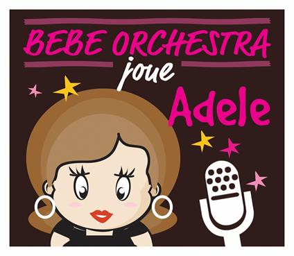 Bebe Orchestra Joue Adele - CD Audio di Judson Mancebo