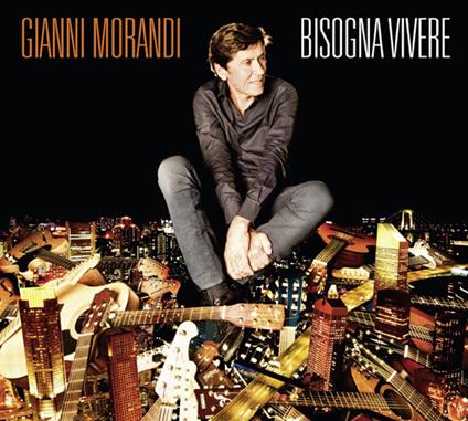 Bisogna vivere - CD Audio di Gianni Morandi