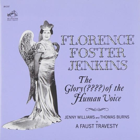 The Glory of the Human Voice. Arie da opere e canzoni - CD Audio di Florence Foster Jenkins