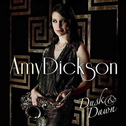 Dusk & Dawn - CD Audio di Amy Dickson