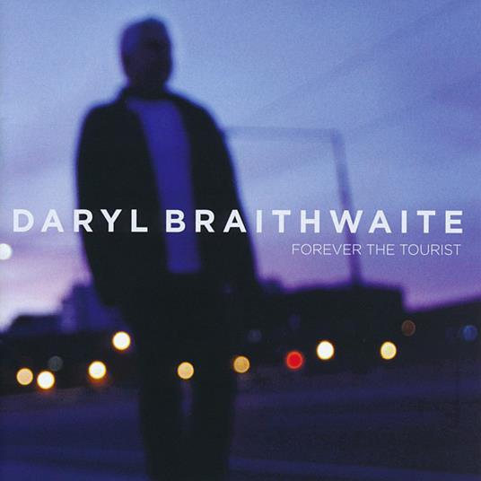 Daryl Braithwaite - Forever The Tourist - CD Audio di Daryl Braithwaite