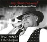 My American Way! (Ma con le classiche canzoni italiane) - CD Audio di Renzo Arbore,Arboriginals