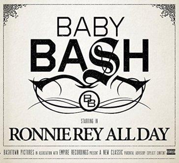 Ronnie Rey All Day - CD Audio di Baby Bash