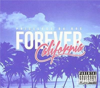 Forever California - CD Audio di Priceless Da Roc