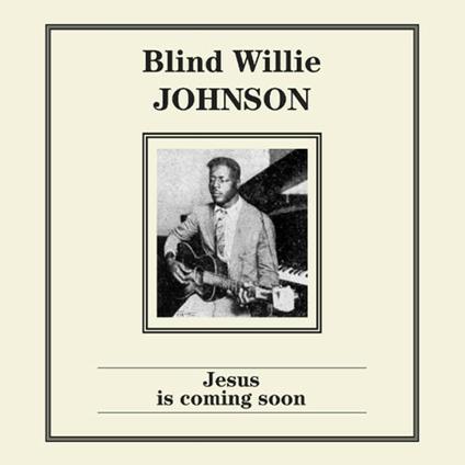 Jesus Is Coming Soon - Vinile LP di Blind Willie Johnson