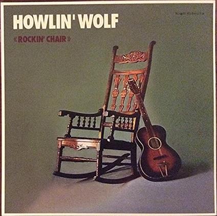 Howlin Wolf - Rockin Chair (Mint Vinyl) - Vinile LP di Howlin' Wolf