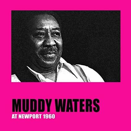 Muddy Waters at Newport 1960 - Vinile LP di Muddy Waters