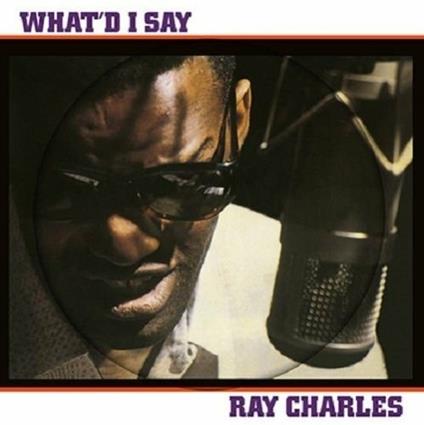 What'd I Say (Picture Disc - Import) - Vinile LP di Ray Charles