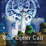 Born to Be Wild - CD Audio di Blue Öyster Cult